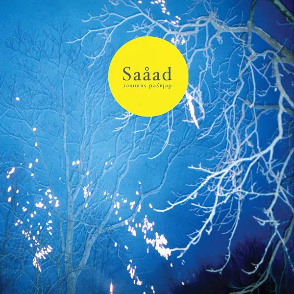 Saåad, Delayed Summer